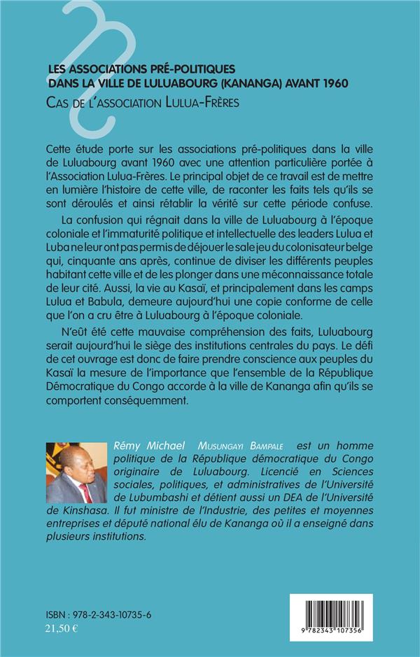 Quatrième de couverture de « LES ASSOCIATIONS PRE-POLITIQUES DANS LA VILLE DE LULUABOURG (KANANGA) AVANT 1960 - CAS DE L'ASSOCIAT »