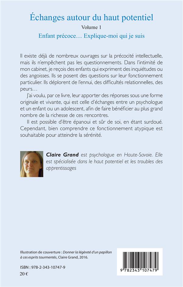 Quatrième de couverture de « ECHANGES AUTOUR DU HAUT POTENTIEL - (VOLUME 1) - ENFANT PRECOCE... EXPLIQUE-MOI QUI JE SUIS »