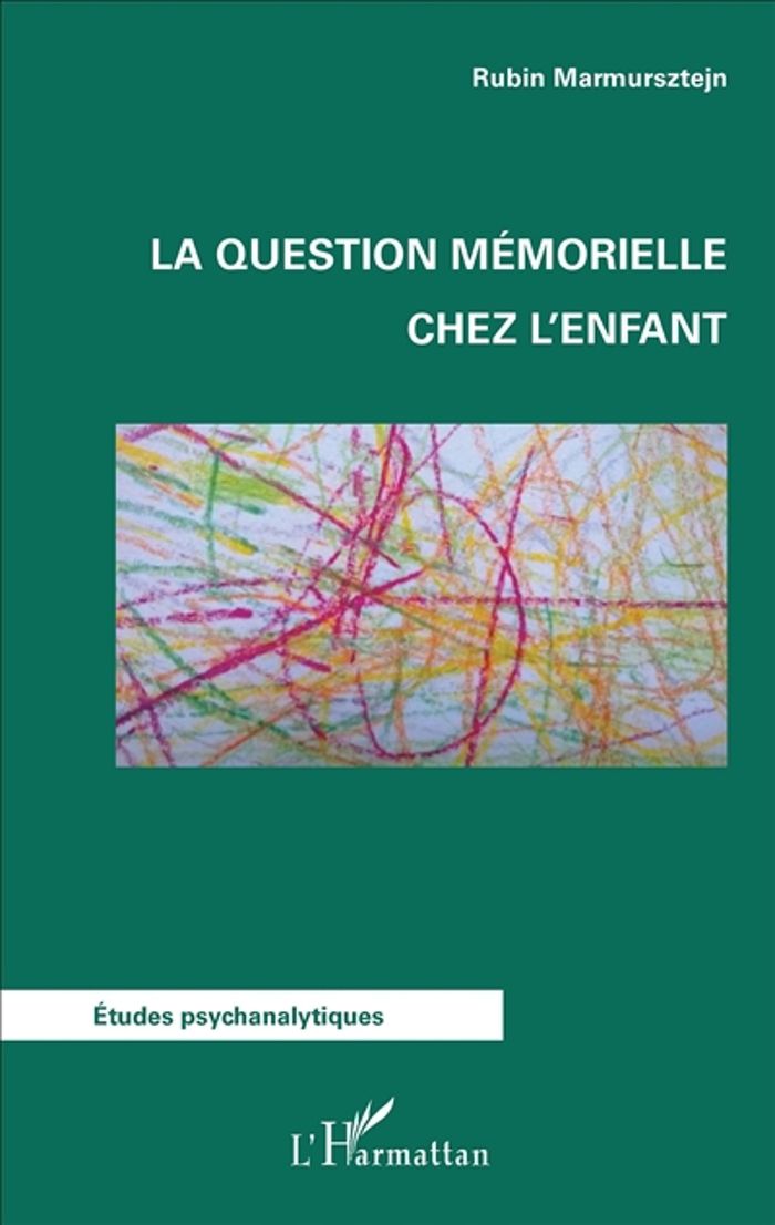 Couverture du livre « LA QUESTION MEMORIELLE CHEZ L'ENFANT » de Rubin Marmursztejn, librairie Les Contes Infusés à Corte