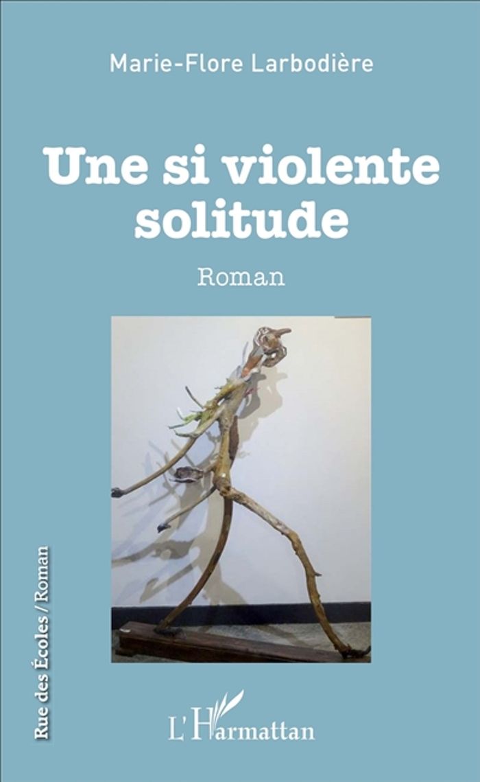 Couverture du livre « UNE SI VIOLENTE SOLITUDE - ROMAN » de M-F. Larbodiere, librairie Les Contes Infusés à Corte
