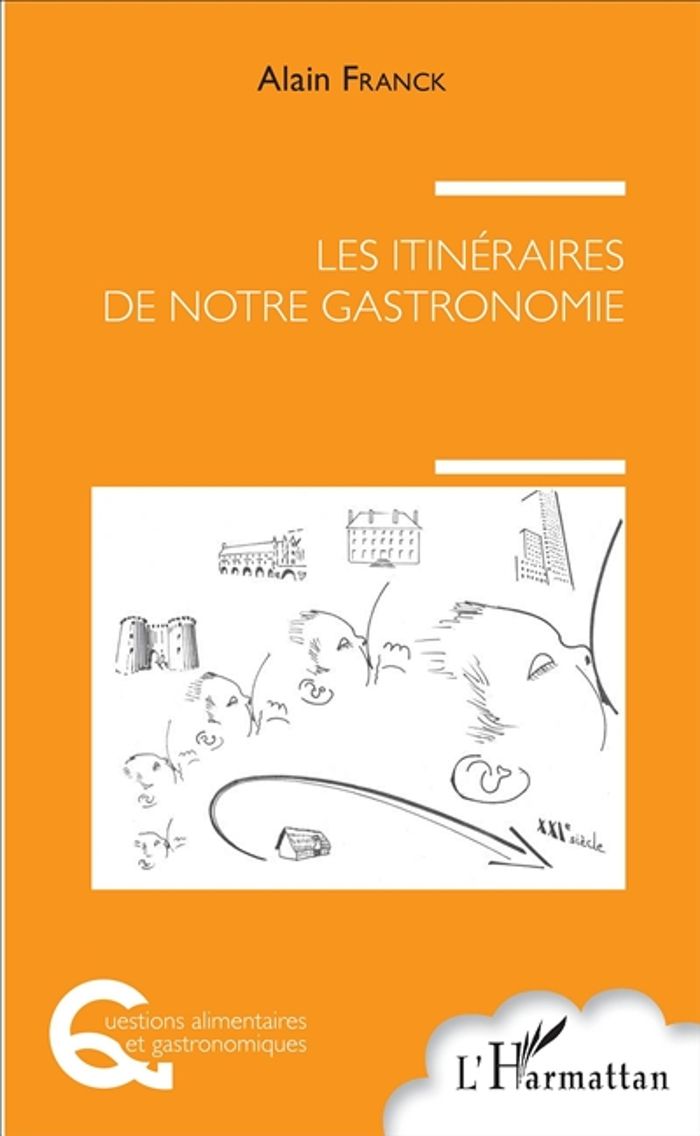 Couverture du livre « LES ITINERAIRES DE NOTRE GASTRONOMIE » de Alain Franck, librairie Les Contes Infusés à Corte