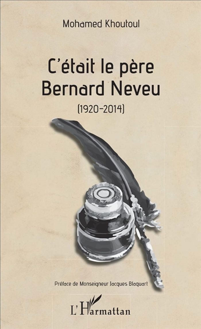 Couverture du livre « C'ETAIT LE PERE BERNARD NEVEU - (1920-2014) » de Mohamed Khoutoul, librairie Les Contes Infusés à Corte
