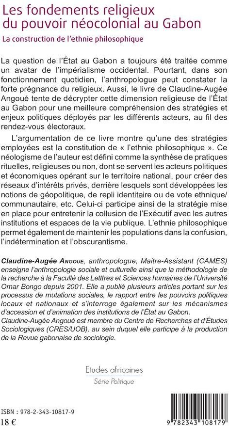 Quatrième de couverture de « LES FONDEMENTS RELIGIEUX DU POUVOIR NEOCOLONIAL AU GABON - LA CONSTRUCTION DE L'ETHNIE PHILOSOPHIQUE »