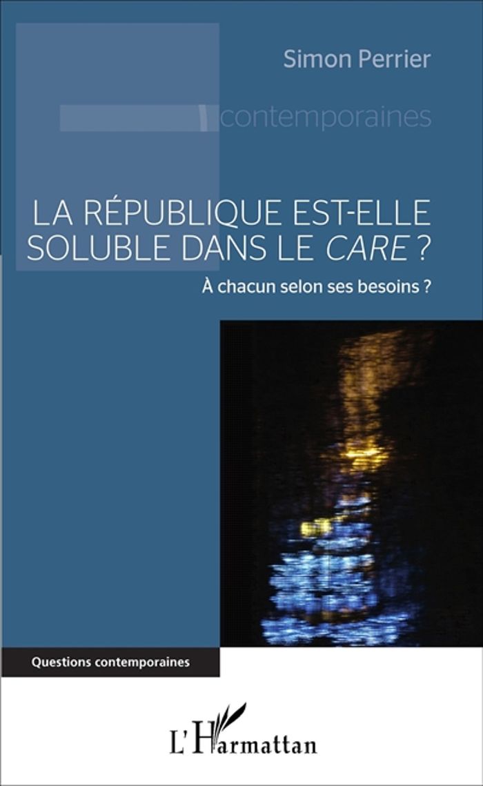 Couverture du livre « LA REPUBLIQUE EST-ELLE SOLUBLE DANS LE <EM>CARE</EM> ? - A CHACUN SELON SES BESOINS ? » de Simon Perrier, librairie Les Contes Infusés à Corte