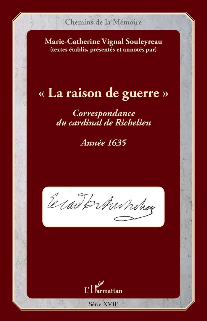 Couverture du livre « LA RAISON DE GUERRE - CORRESPONDANCE DU CARDINAL DE RICHELIEU - ANNEE 1635 » de Souleyreau Vignal, librairie Les Contes Infusés à Corte