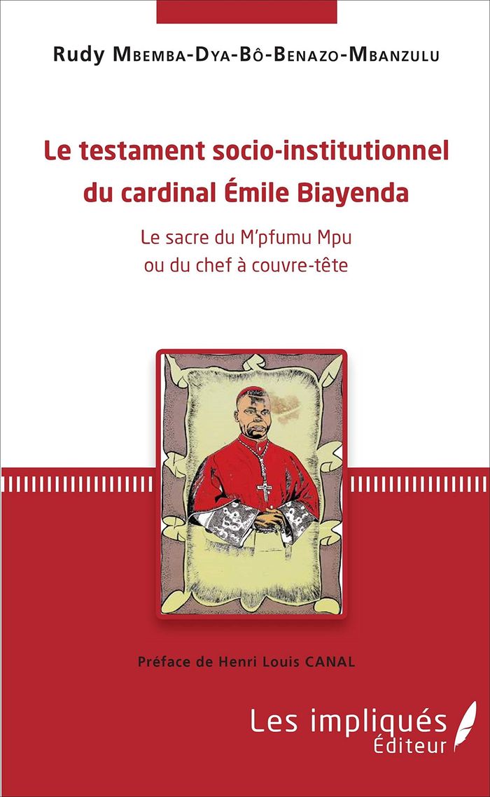 Couverture du livre « LE TESTAMENT SOCIO-INSTITUTIONNEL DU CARDINAL EMILE BIAYENDA - LE SACRE DU M'PFUMU MPU OU DU CHEF A », librairie Les Contes Infusés à Corte
