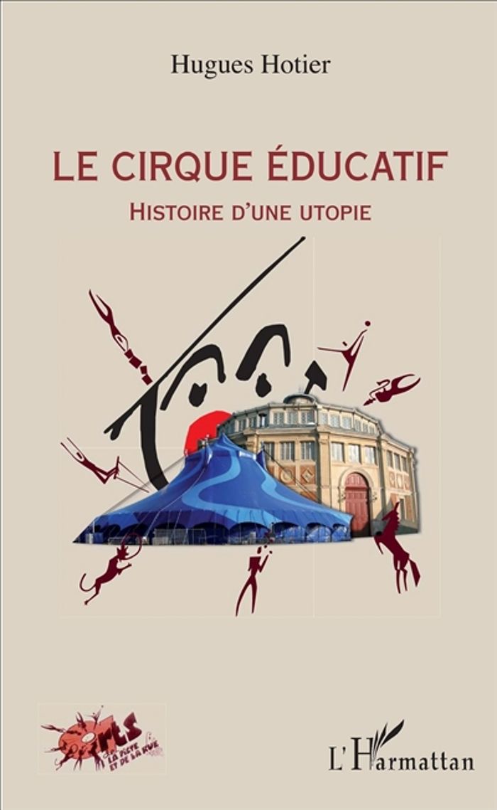 Couverture du livre « LE CIRQUE EDUCATIF - HISTOIRE D'UNE UTOPIE » de Hugues Hotier, librairie Les Contes Infusés à Corte