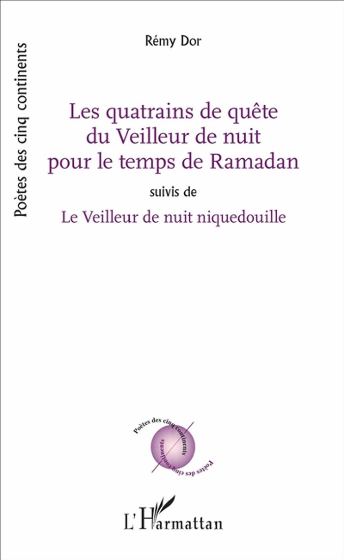 Couverture du livre « LES QUATRAINS DE QUETE DU VEILLEUR DE NUIT POUR LE TEMPS DE RAMADAN - SUIVIS DE LE VEILLEUR DE NUIT » de Remy Dor, librairie Les Contes Infusés à Corte
