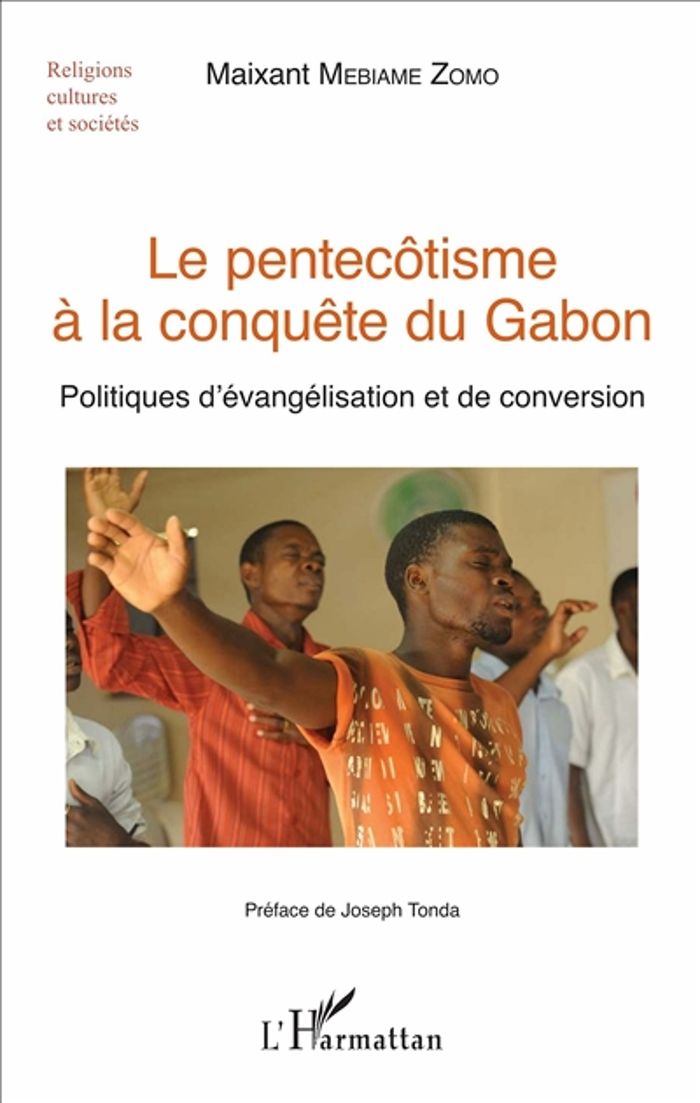 Couverture du livre « LE PENTECOTISME A LA CONQUETE DU GABON - POLITIQUES D'EVANGELISATION ET DE CONVERSION » de Maixant Mebiame-Zomo, librairie Les Contes Infusés à Corte