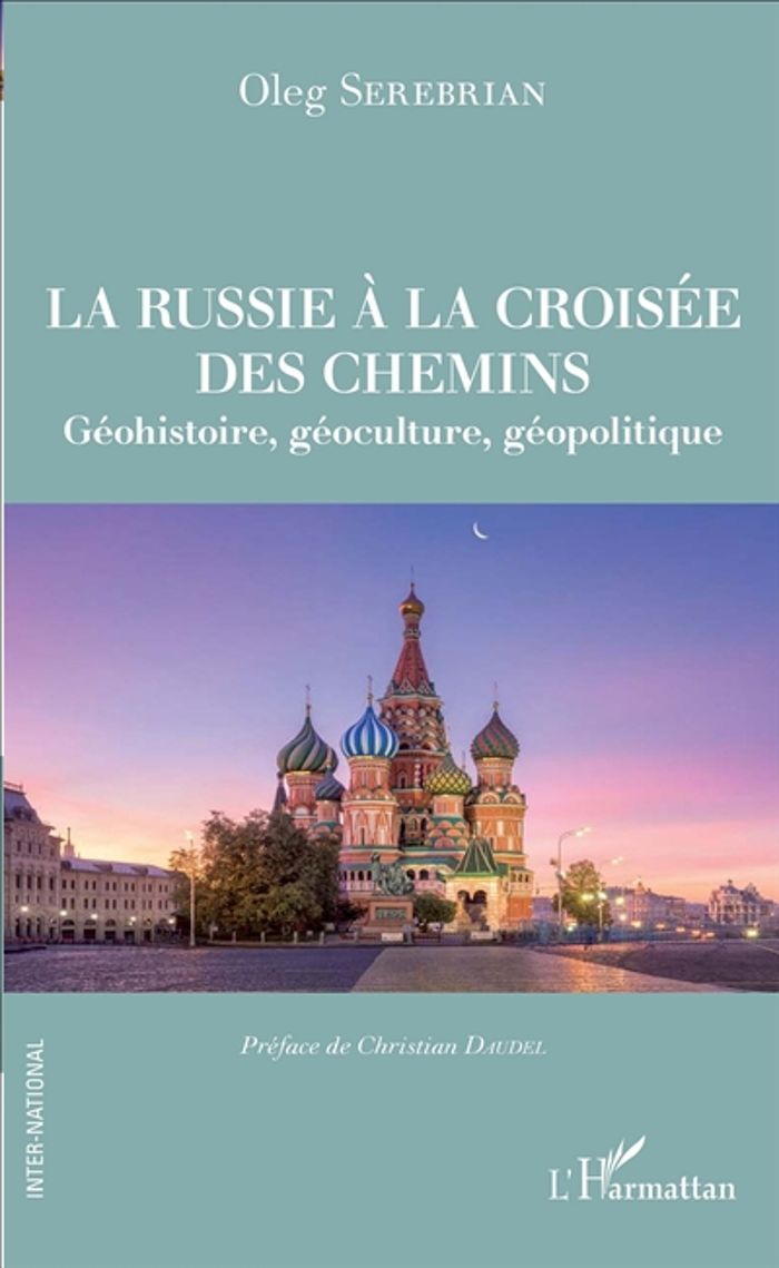 Couverture du livre « LA RUSSIE A LA CROISEE DES CHEMINS - GEOHISTOIRE, GEOCULTURE, GEOPOLITIQUE » de Oleg Serebrian, librairie Les Contes Infusés à Corte