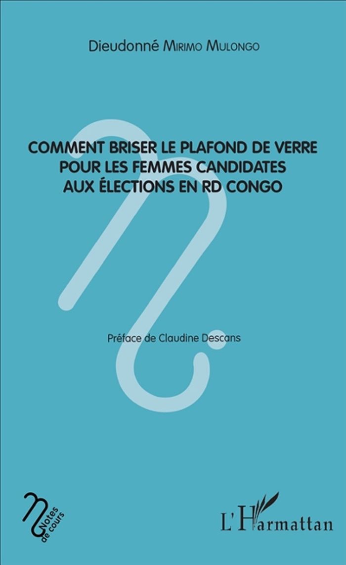 Couverture du livre « COMMENT BRISER LE PLAFOND DE VERRE POUR LES FEMMES CANDIDATES AUX ELECTIONS EN RD CONGO » de Mirimo Mulongo D., librairie Les Contes Infusés à Corte