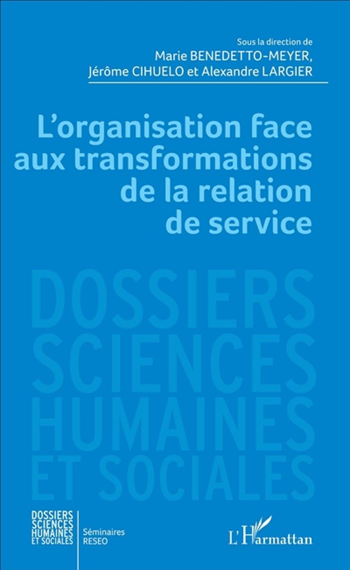 Couverture du livre « L'ORGANISATION FACE AUX TRANSFORMATIONS DE LA RELATION DE SERVICE » de Cihuelo/largier, librairie Les Contes Infusés à Corte