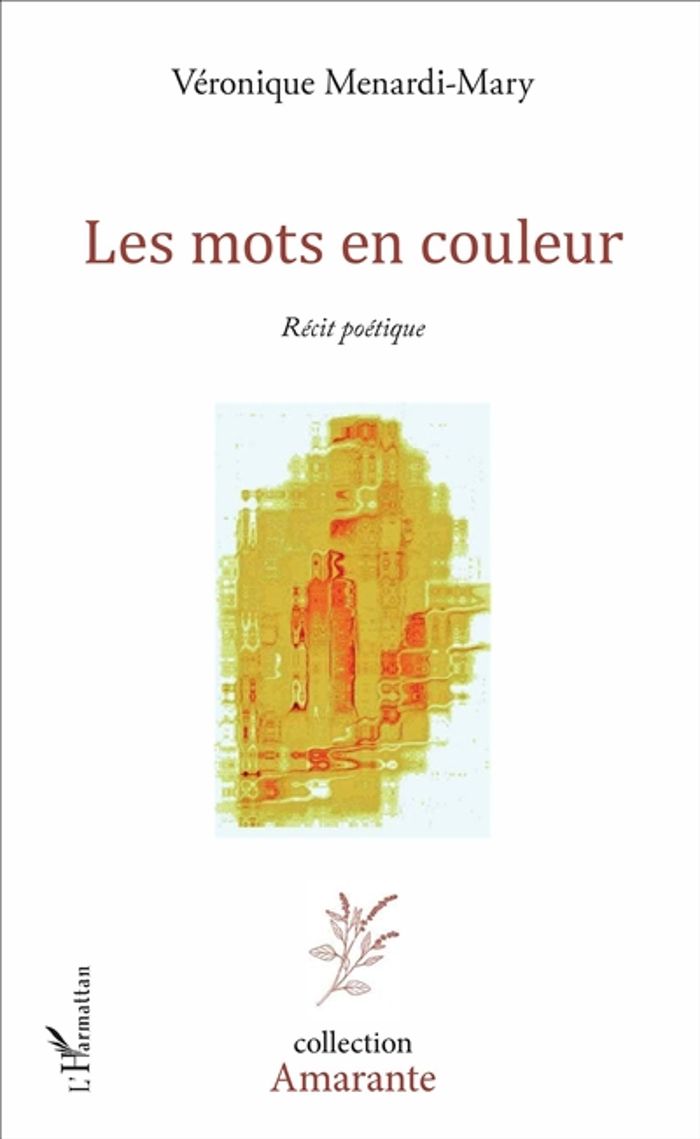 Couverture du livre « LES MOTS EN COULEUR - RECIT POETIQUE » de V. Menardi-Mary, librairie Les Contes Infusés à Corte