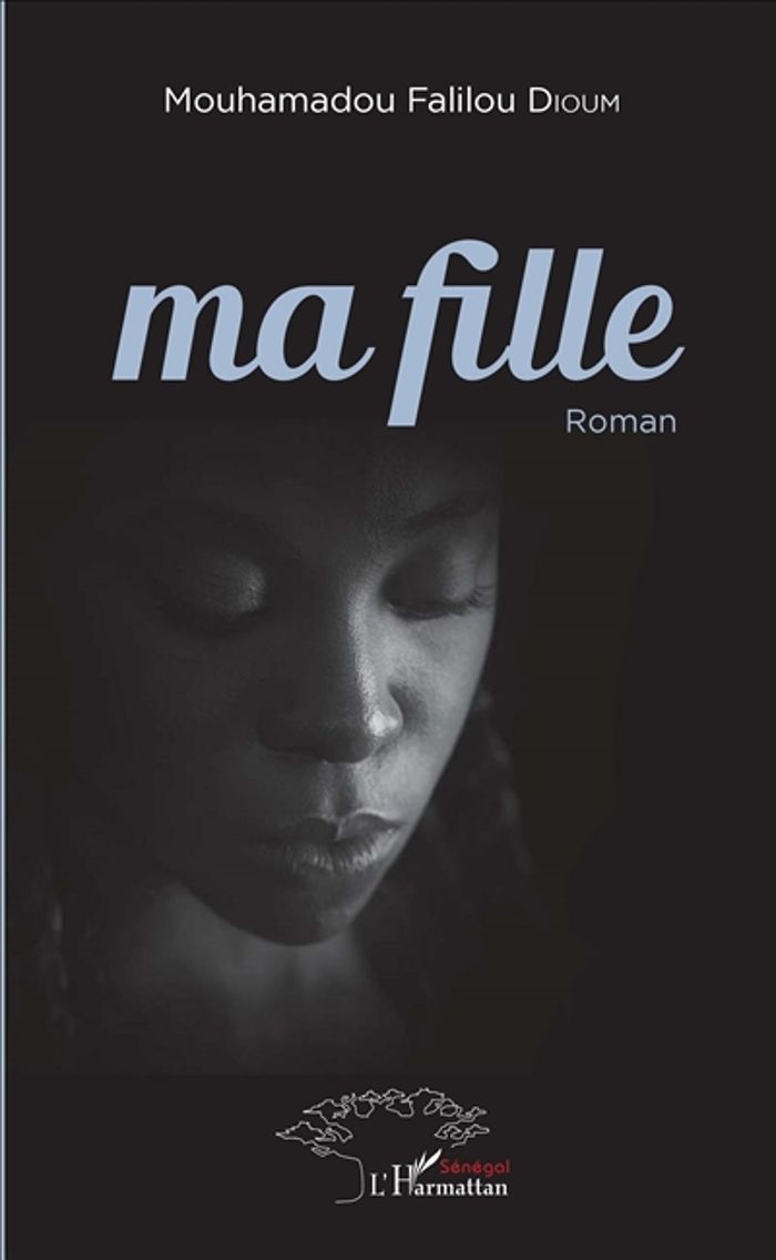 Couverture du livre « MA FILLE - ROMAN » de Dioum M F., librairie Les Contes Infusés à Corte