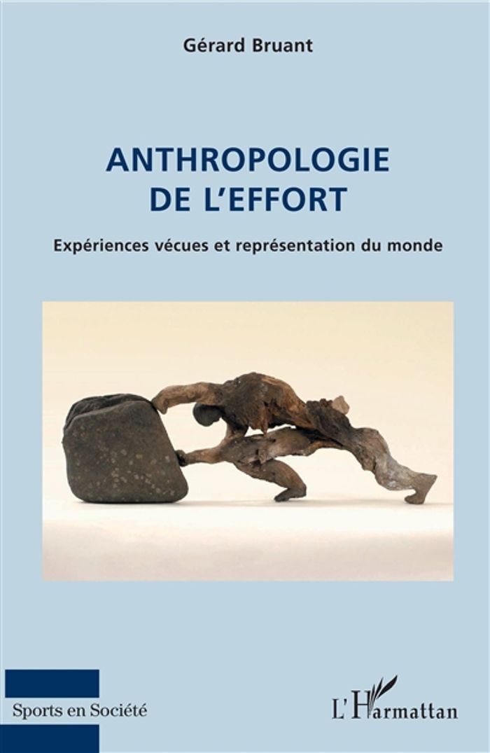 Couverture du livre « ANTHROPOLOGIE DE L'EFFORT - EXPERIENCES VECUES ET REPRESENTATION DU MONDE » de Gerard Bruant, librairie Les Contes Infusés à Corte