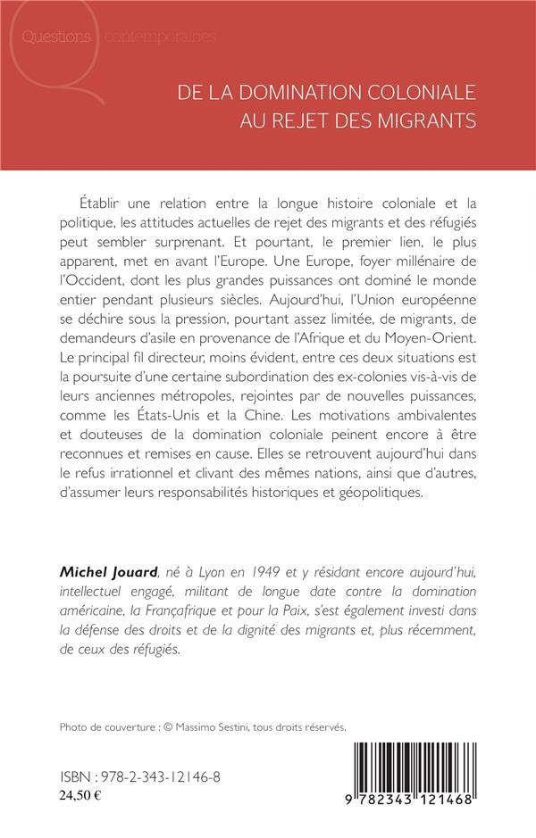 Quatrième de couverture de « DE LA DOMINATION COLONIALE AU REJET DES MIGRANTS - DE L'INDIGENE A L'IMMIGRE - ESSAIS POLITIQUES »