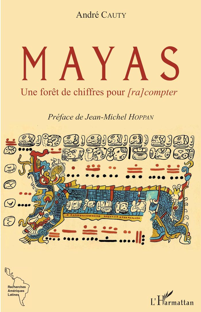 Couverture du livre « MAYAS - UNE FORET DE CHIFFRES POUR <EM>[RA]COMPTER</EM> » de Andre Cauty, librairie Les Contes Infusés à Corte