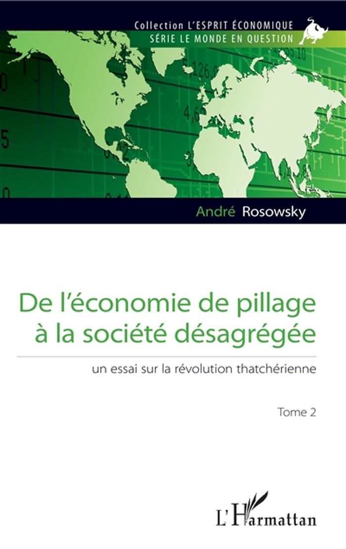 Couverture du livre « DE L'ECONOMIE DE PILLAGE A LA SOCIETE DESAGREGEE (TOME 2) - VOL02 - UN ESSAI SUR LA REVOLUTION THATC » de Andre Rosowsky, librairie Les Contes Infusés à Corte