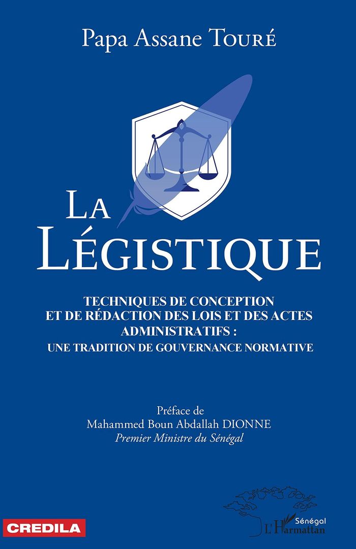 Couverture du livre « LA LEGISTIQUE. TECHNIQUE DE CONCEPTION ET DE REDACTION DES LOIS ET DES ACTES ADMINISTRATIFS : - UNE » de Toure Papa Assane, librairie Les Contes Infusés à Corte