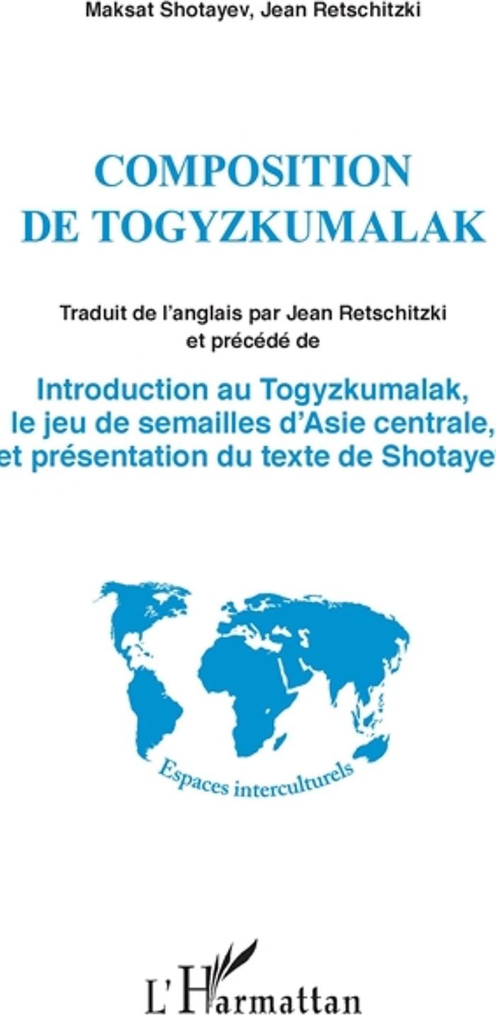 Couverture du livre « COMPOSITION DE TOGYZKUMALAK - INTRODUCTION AU TOGYZKUMALAK, LE JEU DE SEMAILLES D'ASIE CENTRALE - ET » de Shotayev/retschitzki, librairie Les Contes Infusés à Corte