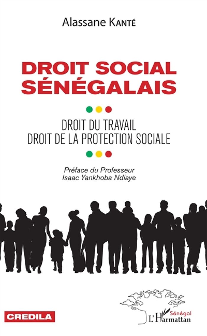Couverture du livre « DROIT SOCIAL SENEGALAIS - DROIT DU TRAVAIL DROIT DE LA PROTECTION SOCIALE » de Alassane Kante, librairie Les Contes Infusés à Corte
