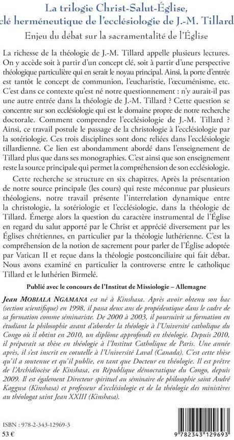Quatrième de couverture de « LA TRILOGIE CHRIST-SALUT-EGLISE, CLE HERMENEUTIQUE DE L'ECCLESIOLOGIE DE J.-M. TILLARD - ENJEU DU DE »