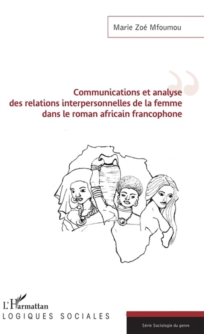 Couverture du livre « COMMUNICATIONS ET ANALYSE DES RELATIONS INTERPERSONNELLES DE LA FEMME DANS LE ROMAN AFRICAIN FRANCOP », librairie Les Contes Infusés à Corte