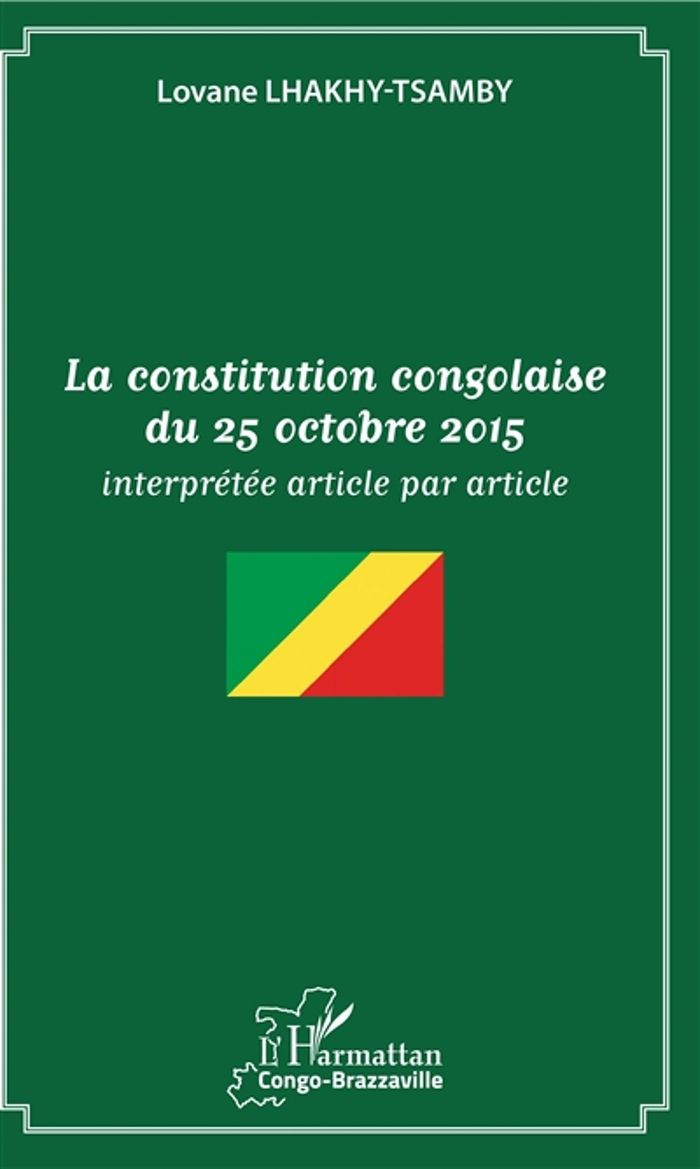 Couverture du livre « LA CONSTITUTION CONGOLAISE DU 25 OCTOBRE 2015 - INTERPRETEE ARTICLE PAR ARTICLE », librairie Les Contes Infusés à Corte