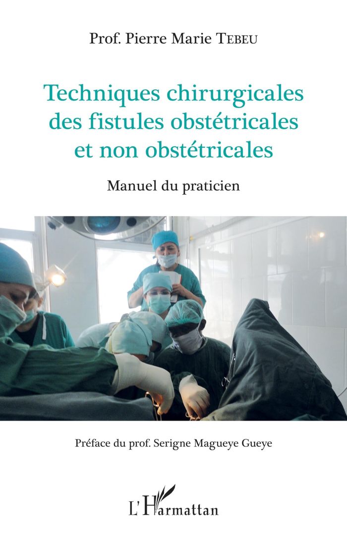 Couverture du livre « TECHNIQUES CHIRURGICALES DES FISTULES OBSTETRICALES ET NON OBSTETRICALES - MANUEL DU PRATICIEN » de Tebeu Pierre Marie, librairie Les Contes Infusés à Corte
