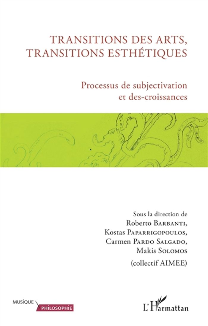 Couverture du livre « TRANSITIONS DES ARTS, TRANSITIONS ESTHETIQUES - PROCESSUS DE SUBJECTIVATION ET DES-CROISSANCES » de Barbanti/pardo, librairie Les Contes Infusés à Corte