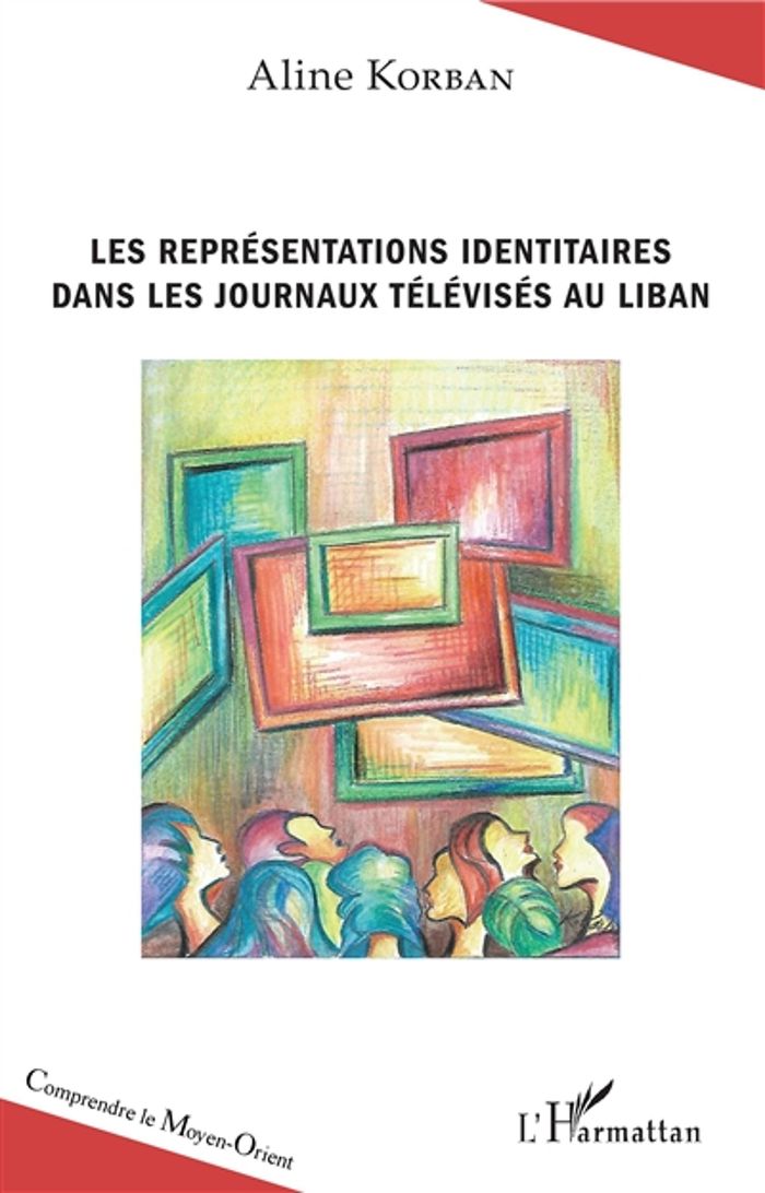 Couverture du livre « LES REPRESENTATIONS IDENTITAIRES DANS LES JOURNAUX TELEVISES AU LIBAN » de Aline Korban, librairie Les Contes Infusés à Corte