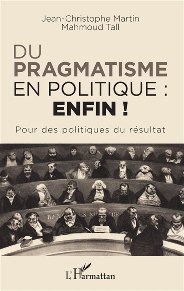 Couverture du livre « DU PRAGMATISME EN POLITIQUE : ENFIN ! - POUR DES POLITIQUES DU RESULTAT » de Martin/tall, librairie Les Contes Infusés à Corte