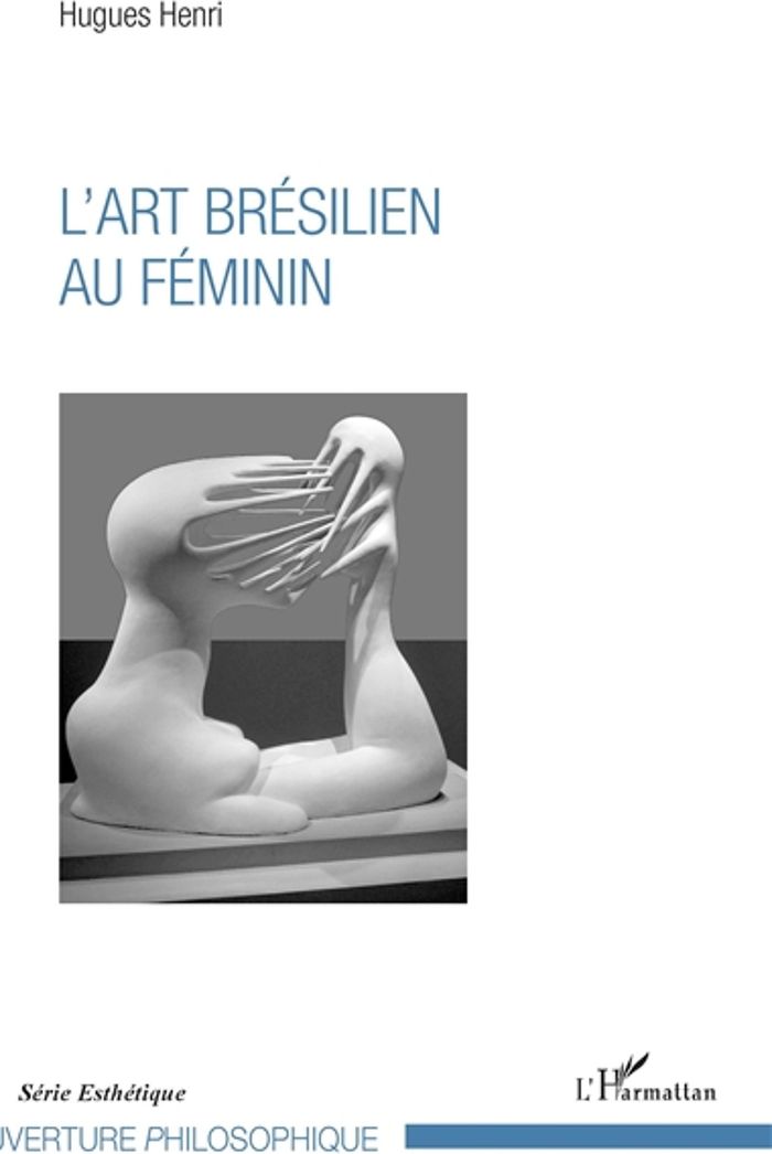 Couverture du livre « L'ART BRESILIEN AU FEMININ » de Hugues Henri, librairie Les Contes Infusés à Corte