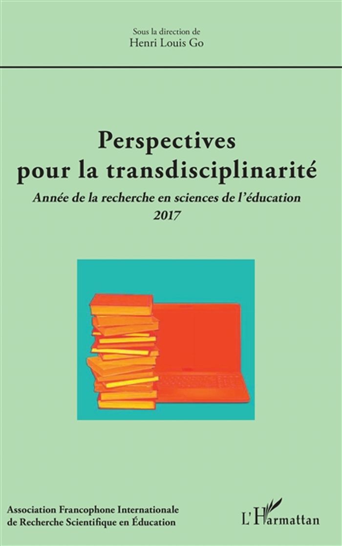 Couverture du livre « PERSPECTIVES POUR LA TRANSDISCIPLINARITE - VOL2017 - ANNEE DE LA RECHERCHE EN SCIENCES DE L'EDUCATIO » de Go Henri Louis, librairie Les Contes Infusés à Corte