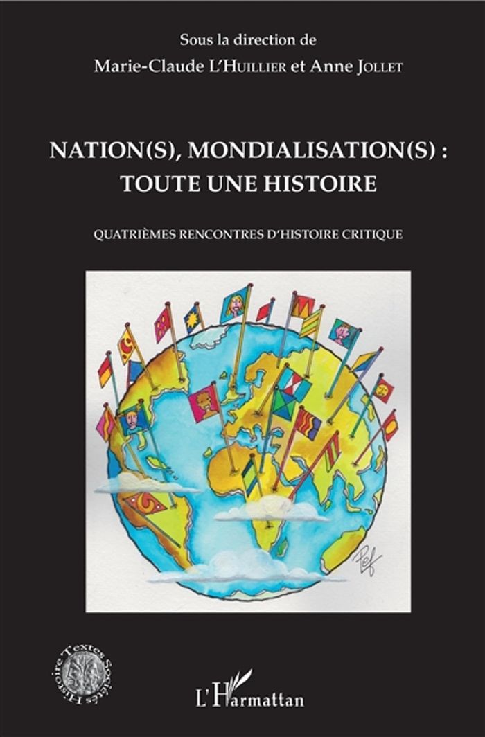 Couverture du livre « NATION(S), MONDIALISATION(S): TOUTE UNE HISTOIRE - QUATRIEMES RENCONTRES D'HISTOIRE CRITIQUE » de M-C. L'Huillier, librairie Les Contes Infusés à Corte