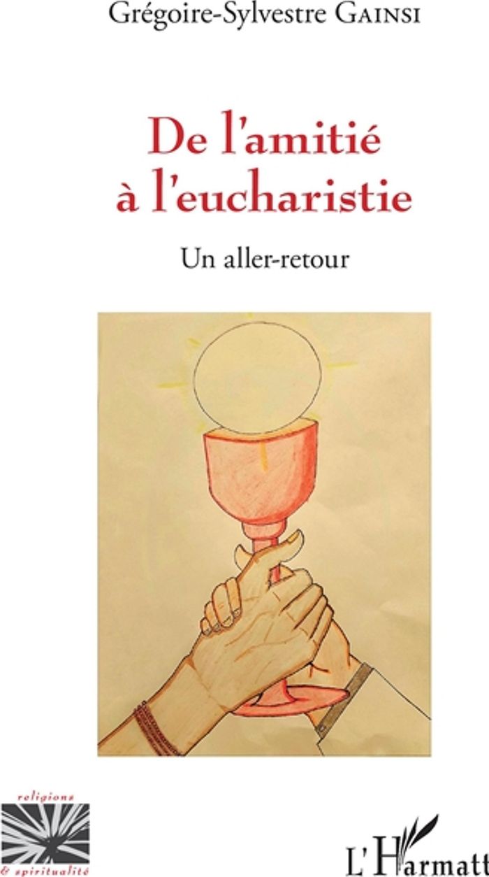 Couverture du livre « DE L'AMITIE A L'EUCHARISTIE - UN ALLER-RETOUR » de G-S. Gainsi, librairie Les Contes Infusés à Corte