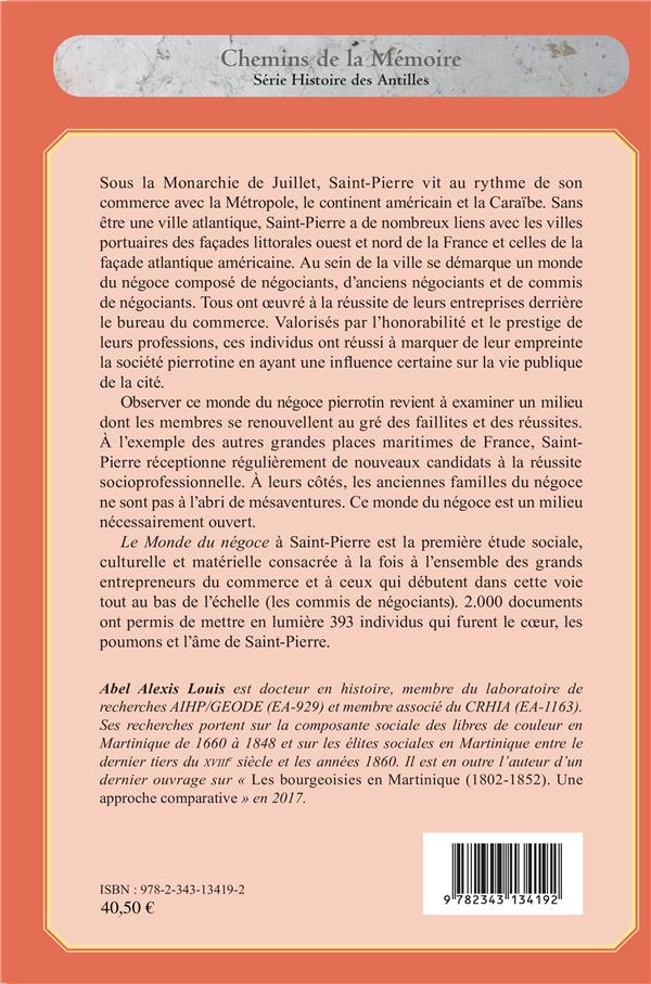 Quatrième de couverture de « LE MONDE DU NEGOCE A SAINT-PIERRE SOUS LA MONARCHIE DE JUILLET - (1830-1848) - ESSAI D'HISTOIRE SOCI »