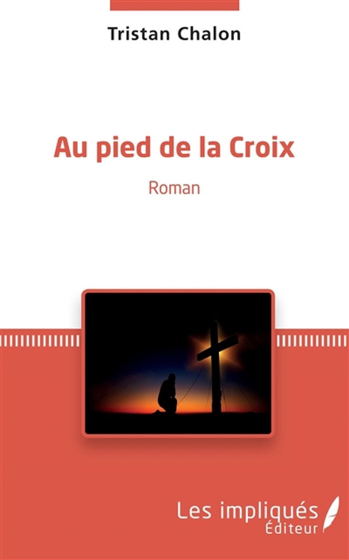 Couverture du livre « AU PIED DE LA CROIX » de Tristan Chalon, librairie Les Contes Infusés à Corte