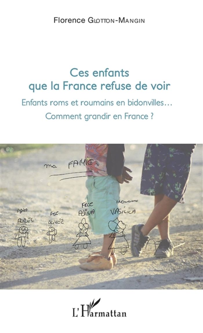 Couverture du livre « CES ENFANTS QUE LA FRANCE REFUSE DE VOIR - ENFANTS ROMS ET ROUMAINS EN BIDONVILLE... - COMMENT GRAND » de Glotton Mangin F., librairie Les Contes Infusés à Corte