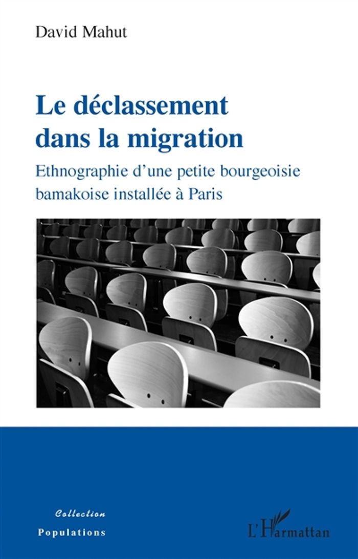 Couverture du livre « LE DECLASSEMENT DANS LA MIGRATION - ETHNOGRAPHIE D'UNE PETITE BOURGEOISIE BAMAKOISE INSTALLEE A PARI » de David Mahut, librairie Les Contes Infusés à Corte