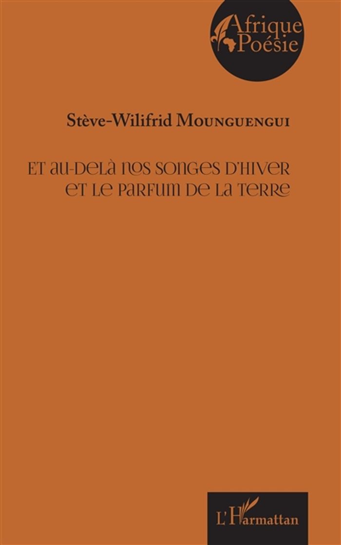 Couverture du livre « ET AU-DELA NOS SONGES D'HIVER ET LE PARFUM DE LA TERRE » de S-W. Mounguengui, librairie Les Contes Infusés à Corte