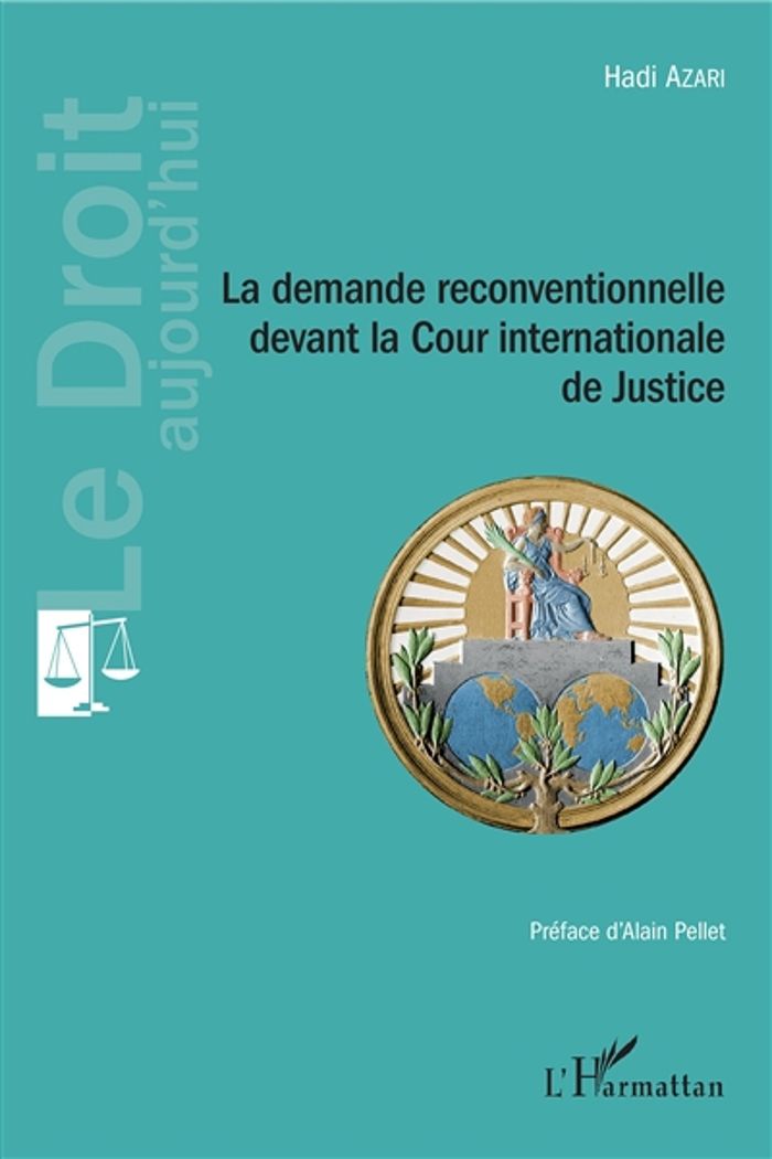 Couverture du livre « LA DEMANDE RECONVENTIONNELLE DEVANT LA COUR INTERNATIONALE DE JUSTICE » de Hadi Azari, librairie Les Contes Infusés à Corte