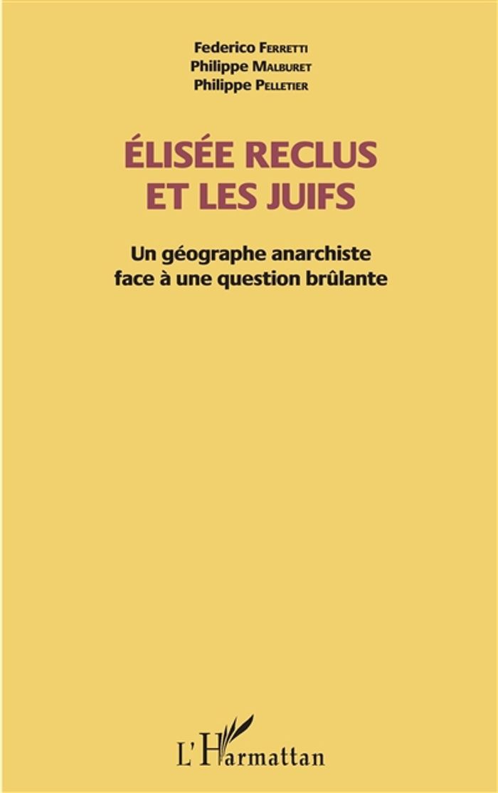 Couverture du livre « ELISEE RECLUS ET LES JUIFS - UN GEOGRAPHE ANARCHISTE FACE A UNE QUESTION BRULANTE » de Malburet/ferretti, librairie Les Contes Infusés à Corte