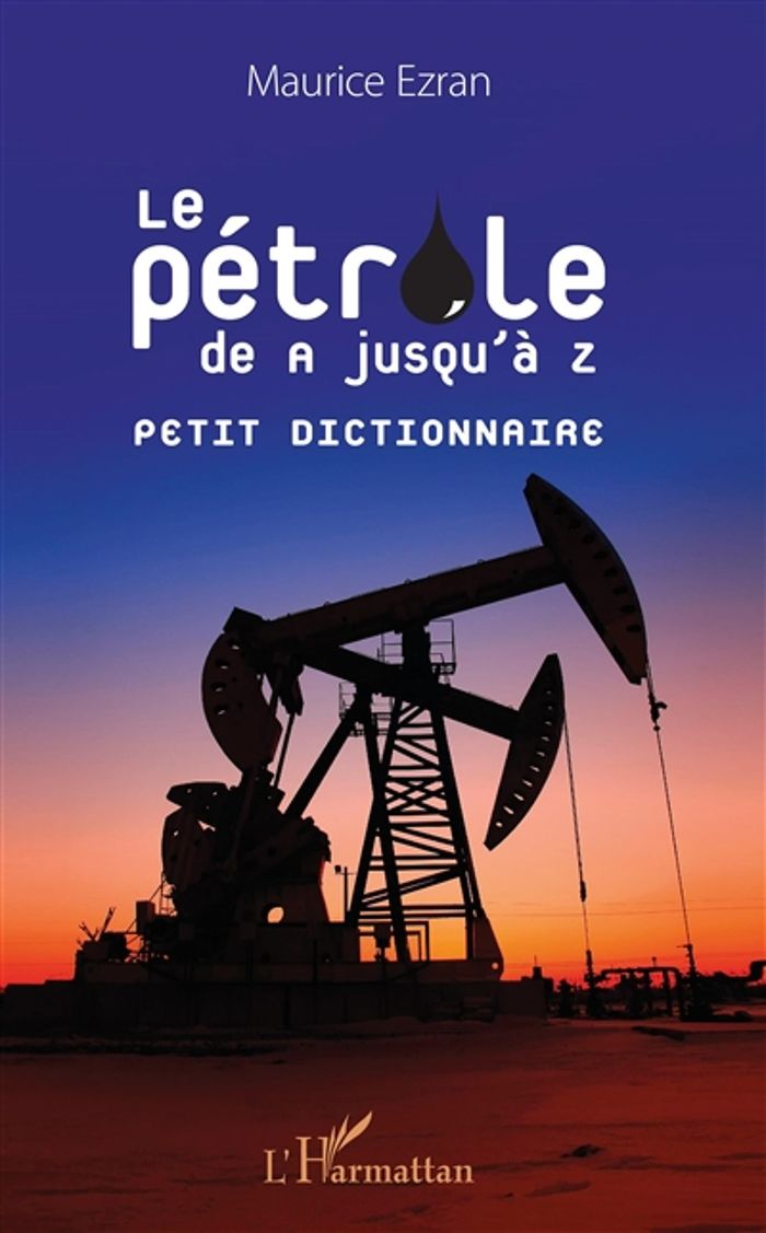 Couverture du livre « PETROLE DE A JUSQU'A Z - PETIT DICTIONNAIRE » de Maurice Ezran, librairie Les Contes Infusés à Corte
