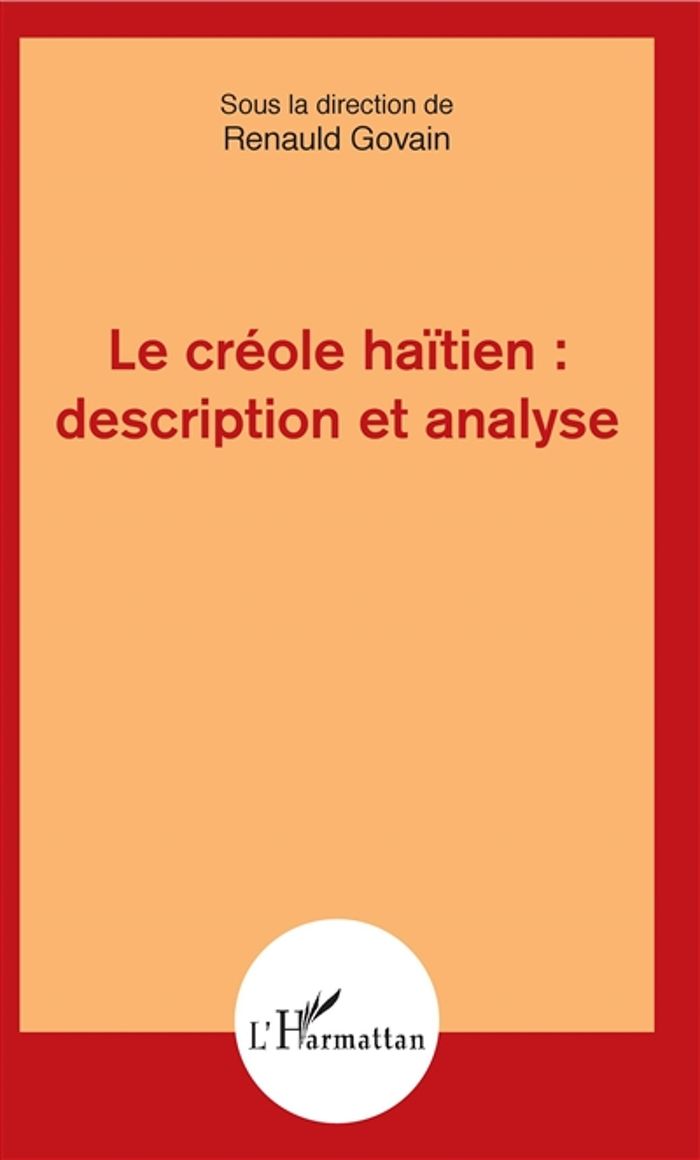 Couverture du livre « LE CREOLE HAITIEN : DESCRIPTION ET ANALYSE » de Renauld Govain, librairie Les Contes Infusés à Corte
