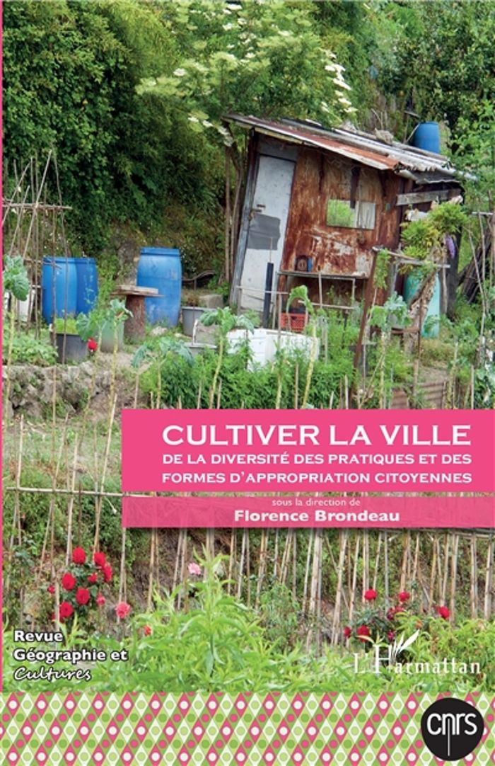 Couverture du livre « CULTIVER LA VILLE - VOL101 - DE LA DIVERSITE DES PRATIQUES ET DES FORMES D'APPROPRIATION CITOYENNES » de Florence Brondeau, librairie Les Contes Infusés à Corte