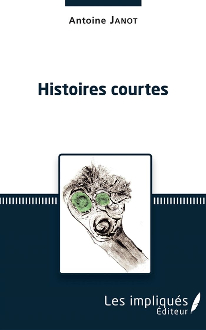 Couverture du livre « HISTOIRES COURTES » de Antoine Janot, librairie Les Contes Infusés à Corte