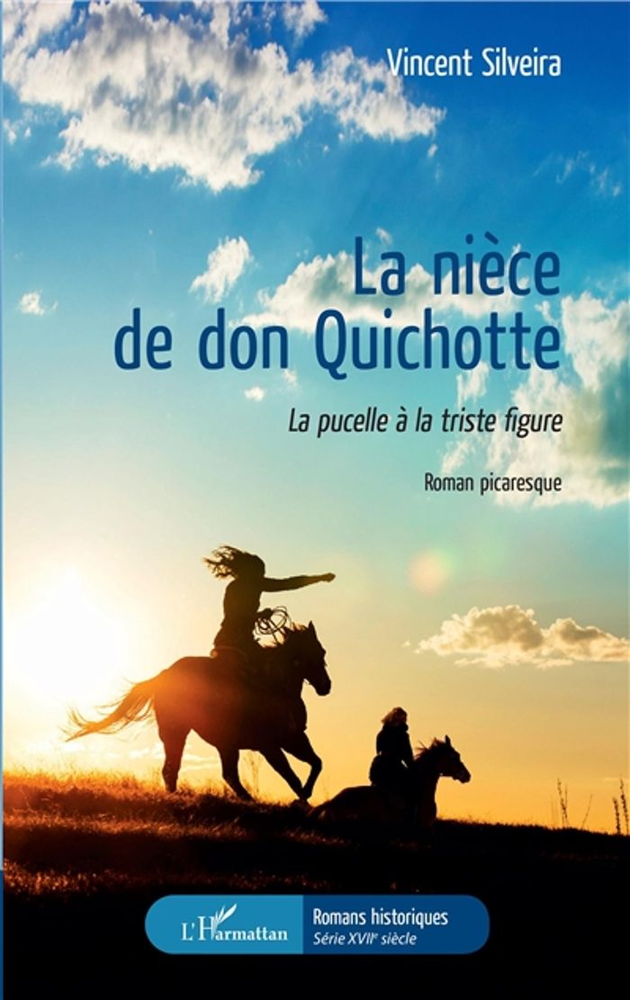 Couverture du livre « LA NIECE DE DON QUICHOTTE - LA PUCELLE A LA TRISTE FIGURE - ROMAN PICARESQUE » de Vincent Silveira, librairie Les Contes Infusés à Corte
