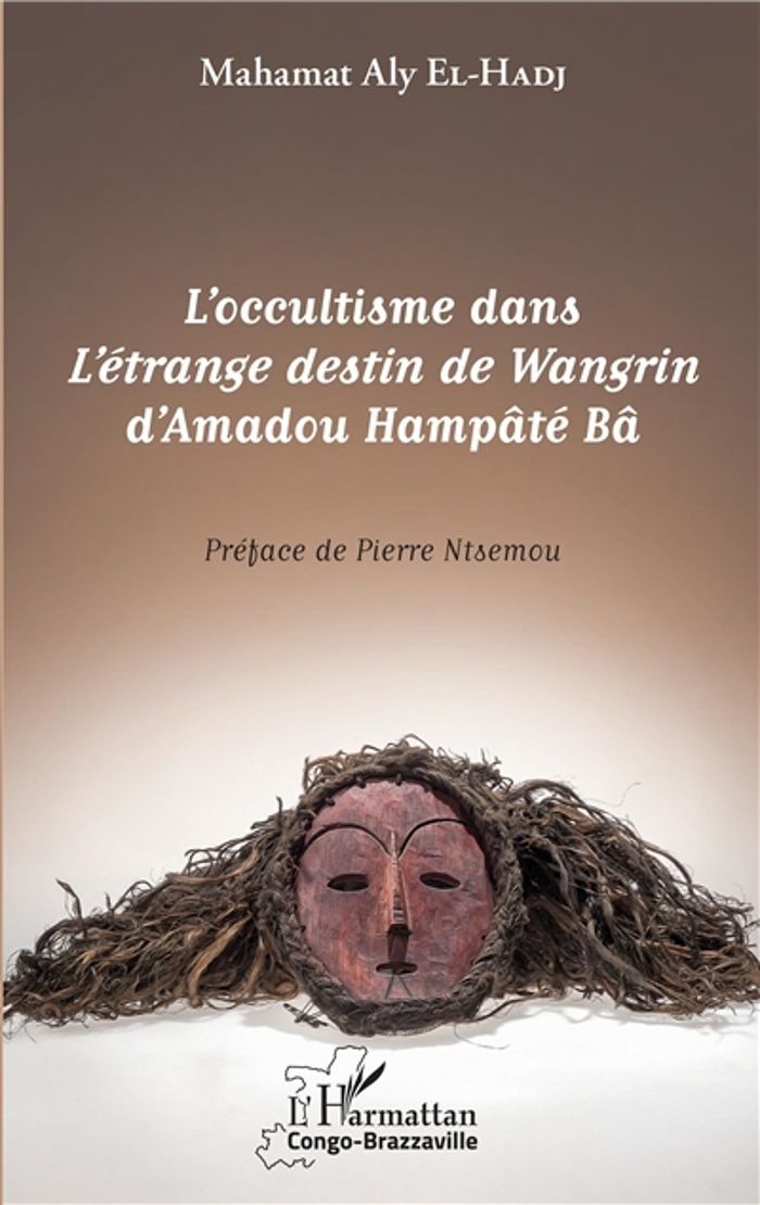 Couverture du livre « L'OCCULTISME DANS L'ETRANGE DESTIN DE WANGRIN D'AMADOU HAMPATE BA », librairie Les Contes Infusés à Corte