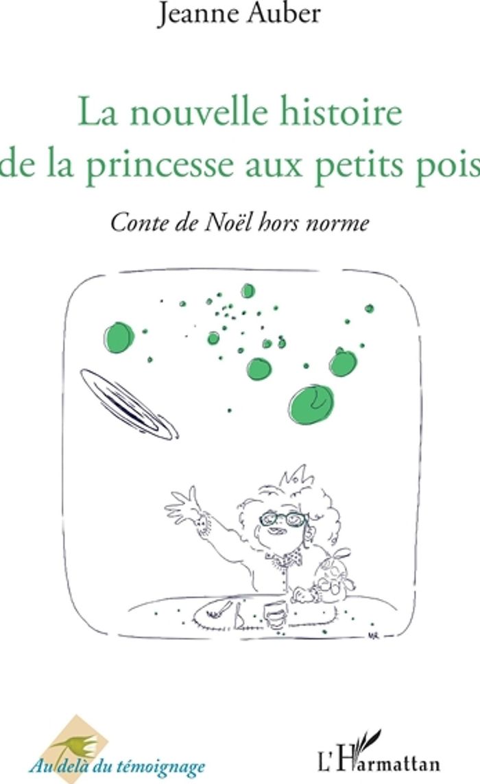 Couverture du livre « LA NOUVELLE HISTOIRE DE LA PRINCESSE AUX PETITS POIS - CONTE DE NOEL HORS NORME » de Jeanne Auber, librairie Les Contes Infusés à Corte